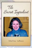 The Secret Ingredient: Or How to Cook a Perfect 3-Minute Egg in Twenty Minutes 1426982356 Book Cover