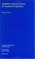Satellite Thermal Control for Systems Engineers (Progress in Astronautics and Aeronautics) 1563472767 Book Cover