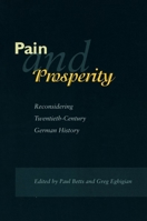 Pain and Prosperity: Reconsidering Twentieth-Century German History 0804739382 Book Cover