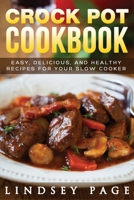 Crock Pot Cookbook: Easy, Delicious, and Healthy Recipes for Your Slow Cooker B07Y1XMMJK Book Cover