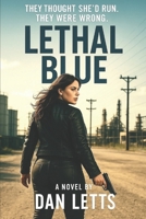 Lethal Blue: The mob thought she’d be an easy kill. They were wrong. B0FGX8SZ7Q Book Cover