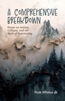 A Comprehensive Breakdown: Essays on Autism, Collapse, and the Myth of Functioning B0FMLGNGH9 Book Cover