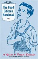 The Good Citizen's Handbook: A Guide to Proper Behavior 0811830667 Book Cover
