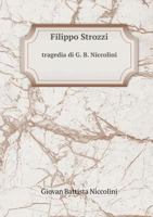 Filippo Strozzi tragedia di G. B. Niccolini 5519071063 Book Cover