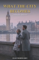 What the City Becomes (London Apex) B0H62CXB21 Book Cover