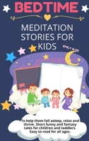 Bedtime Meditation Stories for Kids: To help them fall asleep, relax and thrive. Short funny and fantasy tales for children and toddlers. Easy to read for all ages. 1801855862 Book Cover