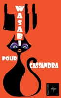 Wasabi pour Cassandra: Un roman policier décalé où drag-queens, trans et citoyens ordinaires se croisent 2381273271 Book Cover