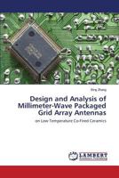 Design and Analysis of Millimeter-Wave Packaged Grid Array Antennas: on Low Temperature Co-Fired Ceramics 3659624438 Book Cover