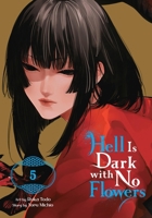 Hell Is Dark with No Flowers, Vol. 5 (manga) 1975370457 Book Cover