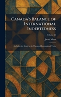Canada's Balance of International Indebtedness: An Inductive Study in the Theory of International Trade 1025530438 Book Cover