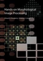 Hands-on Morphological Image Processing (Spie Press) 081944720X Book Cover