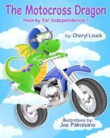 The Motocross Dragon: Hooray for Independence 148022247X Book Cover