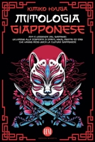 Mitologia Giapponese: Miti e Leggende del Giappone. Un Viaggio alla Scoperta di Spiriti, Yokai, Mostri ed Eroi che hanno reso unica la Cultu B0BXY7XXTR Book Cover