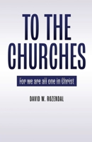 To the Churches: For we are all one in Christ B0BFK4NN84 Book Cover