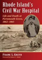 Rhode Island's Civil War Hospital: Life and Death at Portsmouth Grove, 1862-1865 0786468610 Book Cover