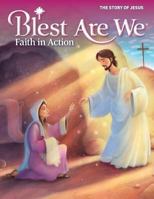 Blest Are We Faith in Action The Story of Jesus School Edition 0782917399 Book Cover