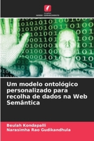 Um modelo ontológico personalizado para recolha de dados na Web Semântica (Portuguese Edition) 6202468076 Book Cover