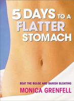 5 Days to a Flatter Stomach: Beat the Bulge and Banish Bloating 044669536X Book Cover