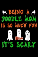 Being A Poodle Mom is So Much Fun It's Scary: Being A Poodle Mom So Much Fun It's Scary Cute Halloween Dog Journal/Notebook Blank Lined Ruled 6x9 100 Pages 1695948173 Book Cover