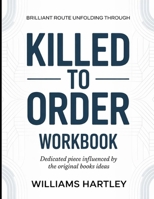 Brilliant Route Unfolding Through Killed To Order: Dedicated Piece Influenced by the Book's Ideas B0H26D14M3 Book Cover