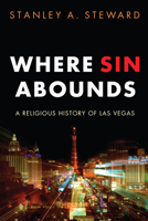 Where Sin Abounds: A Religious History of Las Vegas 1610970179 Book Cover