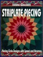 Striplate Piecing: Piecing Circle Designs With Speed and Accuracy 0891458212 Book Cover