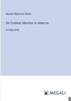 On Criminal Abortion in America: in large print 3387096666 Book Cover