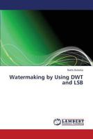 Watermaking by Using Dwt and Lsb 3659311154 Book Cover