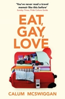 Eat, Gay, Love 1529384524 Book Cover