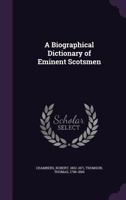 A Biographical Dictionary of Eminent Scotsman 1174875372 Book Cover