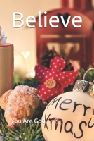 Believe: You Are God B087HDY4ZC Book Cover