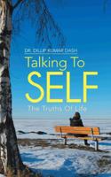 Talking to Self: The Truths of Life 1482801574 Book Cover