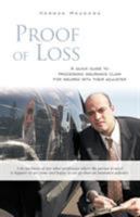Proof of Loss: A Quick Guide to Processing Insurance Claim for Insured with Their Adjuster 1450258387 Book Cover