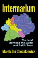 Intermarium: The Land Between the Black and Baltic Seas 1412864062 Book Cover