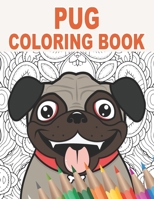 Pug Coloring Book: 30 Mandala Patterns with Cute and Fun Pugs to Color for Stress Relief and Relaxing | Gift Idea for Pet Owners and Dog Lovers B08VM82YPN Book Cover