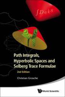 Path Integrals, Hyperbolic Spaces and Selberg Trace Formulae (2nd Edition) 9814460079 Book Cover