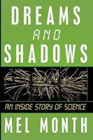 Dreams and Shadows: An Inside Story of Science 1438951531 Book Cover