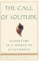 The Call Of Solitude: Alonetime In A World Of Attachment 0684872803 Book Cover