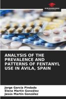 Analysis of the Prevalence and Patterns of Fentanyl Use in Ávila, Spain 6209378781 Book Cover