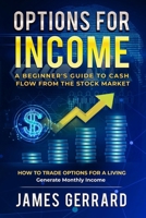 Options for Income: A Beginner’s Guide to Cash Flow from the Stock Market B0FP3LS7J8 Book Cover