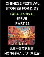 Chinese Festival Stories for Kids (Part 13) - Laba Festival, Learn Mandarin Chinese Language, Culture, History with Folk Tales Based on China's ... Young and Adults, HSK All Levels, Simplified B0DW8JWSMF Book Cover