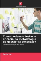 Como podemos testar a eficácia da metodologia de gestão da conceção? (Portuguese Edition) 6203535575 Book Cover