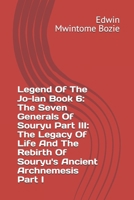 Legend Of The Jo-lan Book 6: The Seven Generals Of Souryu Part III: The Legacy Of Life And The Rebirth Of Souryu's Ancient Archnemesis Part I B0F7G9BBWC Book Cover
