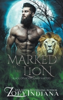 Marked by the Lion (Black Ops Bodyguard Shifters) B0CQLFKXM3 Book Cover