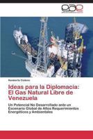 Ideas Para La Diplomacia: El Gas Natural Libre de Venezuela 3847366270 Book Cover