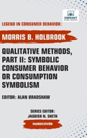 Qualitative Methods, Part II: Symbolic Consumer Behavior or Consumption Symbolism 1636515460 Book Cover