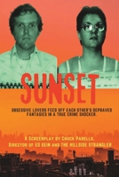 Sunset: The true story of a woman who learned to kill to keep the man of her dreams. B0BYBQ9KTC Book Cover