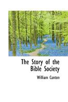 The Story of the Bible Society 0526789069 Book Cover