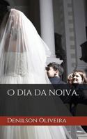 O Dia da Noiva.: O Tempo de preparação 1983229377 Book Cover