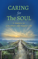 Caring for the Soul: The Journey to a Healthier and Happier Life 0809154838 Book Cover